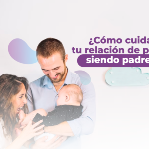 Guía practica: Como ser padre sin descuidar la relación de Pareja